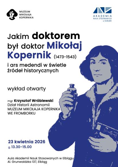 Wykład otwarty pt. Jakim doktorem był doktor Mikołaj? Kopernik (1473-1543) i ars medendi w świetle źr&oacute;deł historycznych.