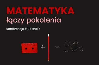 Konferencja studencka "Matematyka łączy pokolenia"