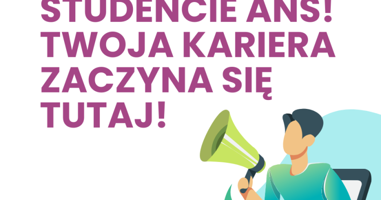 STUDENCIE ANS! TWOJA KARIERA ZACZYNA SIĘ TUTAJ!