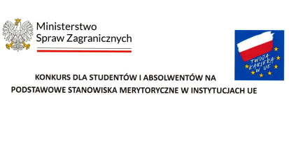 KONKURS DLA STUDENT&Oacute;W I ABSOLWENT&Oacute;W NA PODSTAWOWE STANOWISKA MERYTORYCZNE W INSTYTUCJACH UE